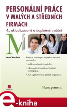 Personální práce v malých a středních firmách. 4., aktualizované a doplněné vydání - Josef Koubek e-kniha