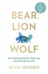 Bear, Lion or Wolf How Understanding Your Sleep Type Could Change Your Life Olivia Arezzolo