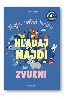 Moja veľká kniha HĽADAJ a NÁJDI so zvukmi - Marion Billet