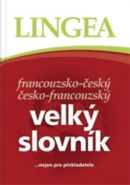 Francouzsko-český česko-francouzský velký slovník