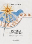 Důvěřuj novému dni - Anselm Grün