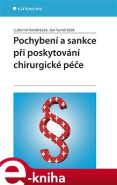 Pochybení a sankce při poskytování chirurgické péče - Lubomír Vondráček, Jan Vondráček e-kniha