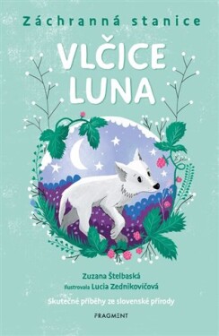 Záchranná stanice Vlčice Luna Zuzana Štelbaská