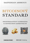 Bitcoinový standard - Decentralizovaná alternativa k centrálnímu bankovnictví - Saifedean Ammous