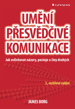 Umění přesvědčivé komunikace - James Borg