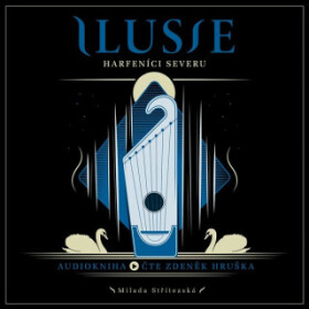 Ilusie. Harfeníci severu - Milada Střítezská - audiokniha