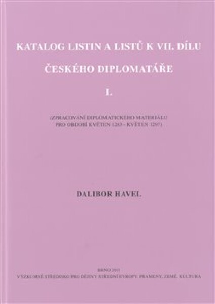 Katalog listin listů VII. dílu Českého diplomatáře Dalibor Havel