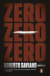 Zero Zero Zero, 1. vydání - Roberto Saviano