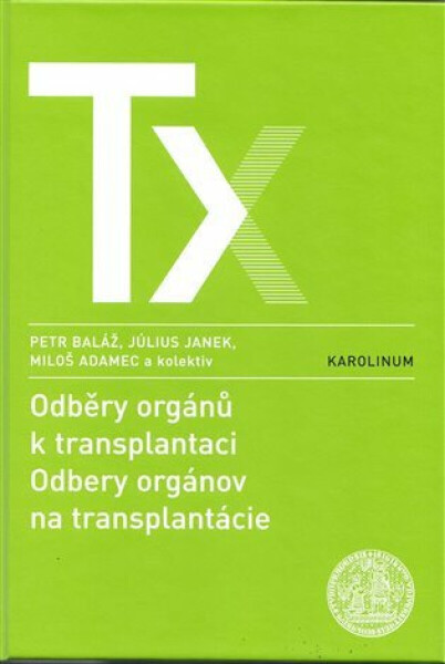 Odběry orgánů k transplantaci / Odbery orgánov na trancplantácie - Miloš Adamec, Petr Baláž, Július Janek