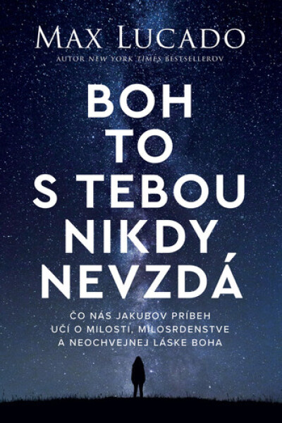 Boh to s tebou nikdy nevzdá - Max Lucado