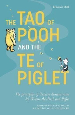 The Tao of Pooh & The Te of Piglet - Benjamin Hoff