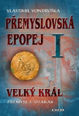 Přemyslovská epopej I. - Velký král Přemysl Otakar I., 2. vydání - Vlastimil Vondruška