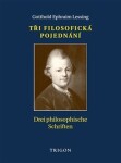 Tři filosofická pojednání Drei philosophische Schriften Gotthold Ephraim Lessing