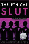 The Ethical Slut: A Practical Guide to Polyamory, Open Relationships, and Other Freedoms in Sex and Love - Dossie Easton