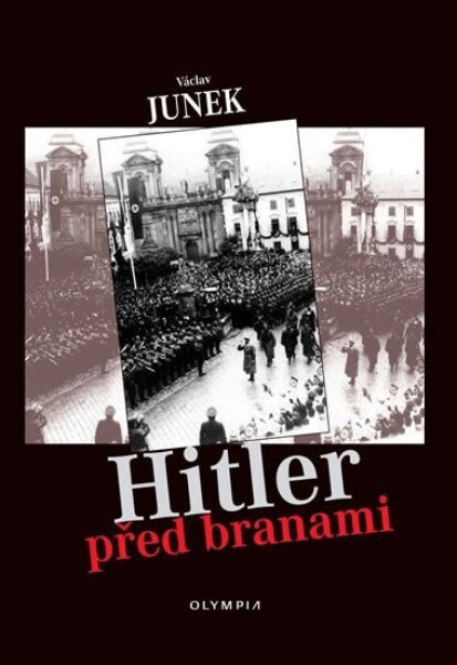 Hitler před branami Václav Junek