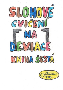 Slohové cvičení na deviace - kniha šestá - vrávorání nad propastí - Stanislav Filip