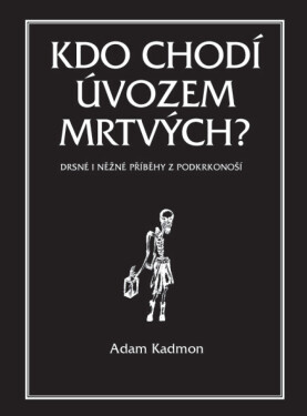 Kdo chodí úvozem mrtvých? - Adam Kadmon