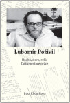 Lubomír Poživil - Hudba, slovo, režie, dokumentace práce - Jitka Kňourková