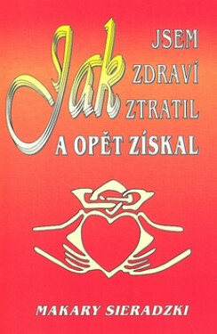 Jak jsem zdraví ztratil opět získal