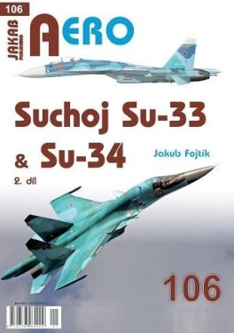 AERO 106 Suchoj Su-33 &amp; Su-34, 2. díl - Jakub Fojtík