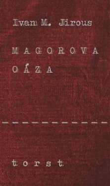 Magorova oáza Ivan Martin Jirous
