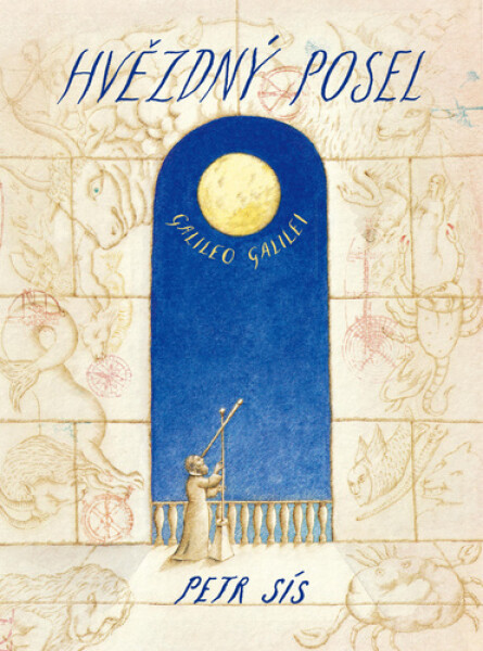 Hvězdný posel Galileo Galilei - Petr Sís