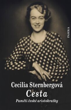 Cesta - Paměti české aristokratky, 2. vydání - Cecilia Sternberg