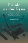 Pistole na dně Rýna - Ricardo Wolf