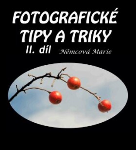 Fotografické tipy a triky II. - Marie Němcová - e-kniha