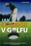 Jak se zlepšit v golfu - Colin Howe