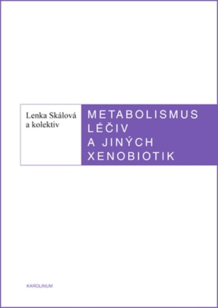 Metabolismus léčiv a jiných xenobiotik - Lenka Skálová - e-kniha