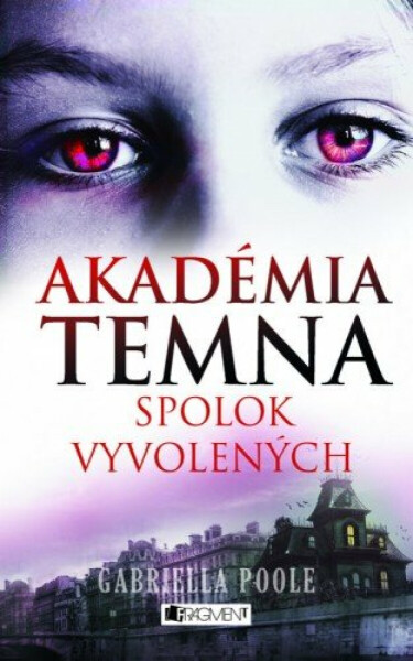 Akadémia temna – Spolok vyvolených - Gabriella Poole, Zora Sadloňová