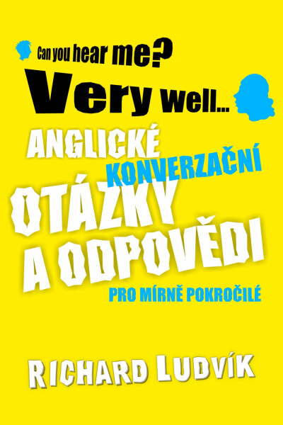 Anglické konverzační otázky a odpovědi pro mírně pokročilé - Richard Ludvík