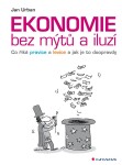 Ekonomie bez mýtů iluzí Jan Urban