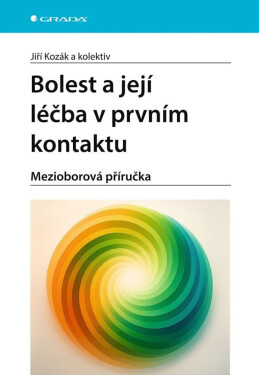 Bolest a její léčba v prvním kontaktu - Mezioborová příručka - Jiří Kozák