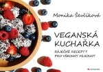 Veganská kuchařka Monika Ševčíková