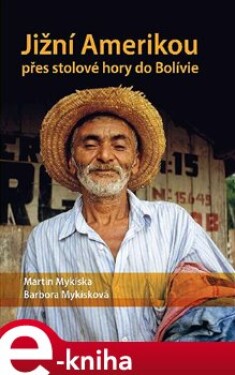 Jižní Amerikou přes stolové hory do Bolívie - Martin Mykiska, Barbora Mykisková e-kniha