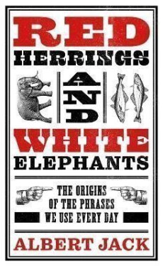 Red Herrings And White Elephants - Albert Jack