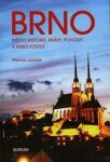 Brno město historie, krásy, pohody perly Podyjí