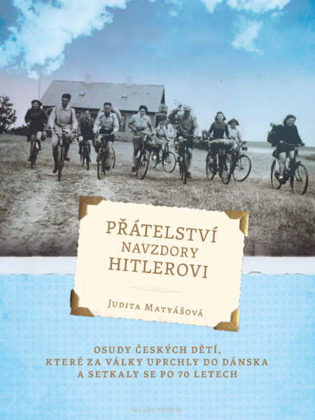Přátelství navzdory Hitlerovi - Judita Matyášová