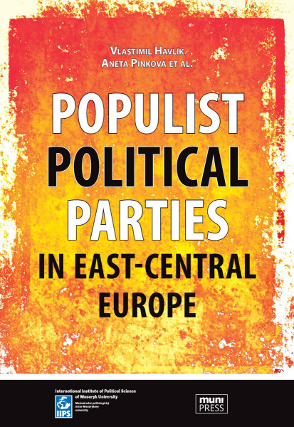 Populist Political Parties in East-Central Europe - Vlastimil Havlík, Aneta Pinková