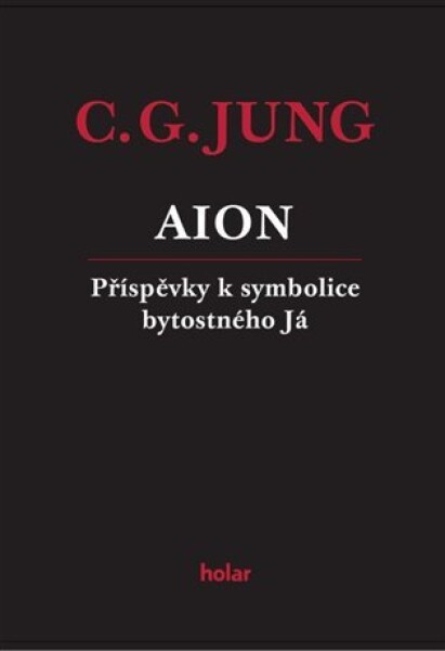 AION Příspěvky symbolice bytostného Já Carl Gustav Jung