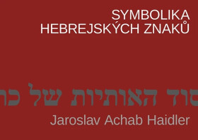 Symbolika hebrejských znaků - Jaroslav Achab Haidler