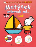 Matýsek nakresli mi... loď