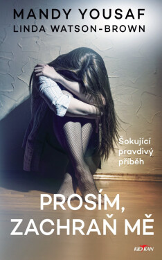Prosím, zachraň mě - Yousaf Mandy, Watson-Brown Linda