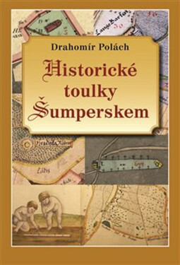 Historické toulky Šumperskem - Drahomír Polách