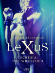 LeXuS : Lucresia, the Wretched - Erotic dystopia - Virginie Bégaudeau