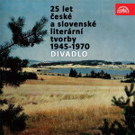 25 let české a slovenské literární tvorby /1945-1970/ (Divadlo) - Jan Drda