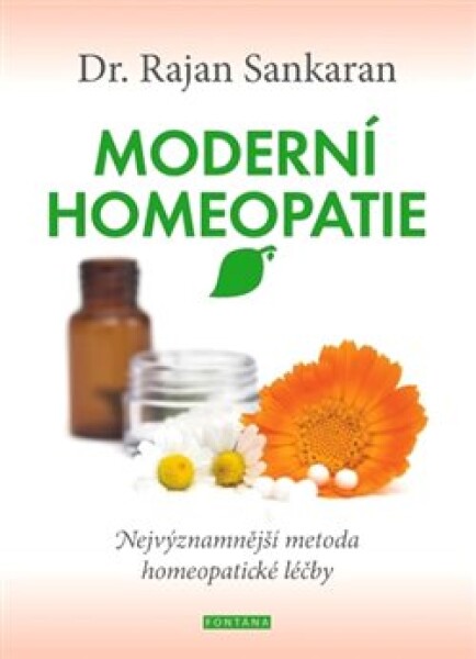 Moderní homeopatie - Nejvýznamnější metoda homeopatické léčby - Rajan Sankaran