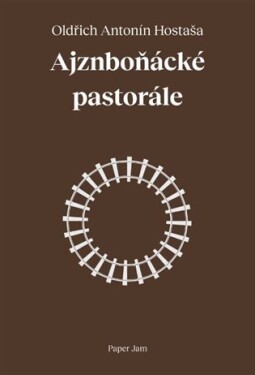 Ajznboňácké pastorále Oldřich Antonín Hostaša